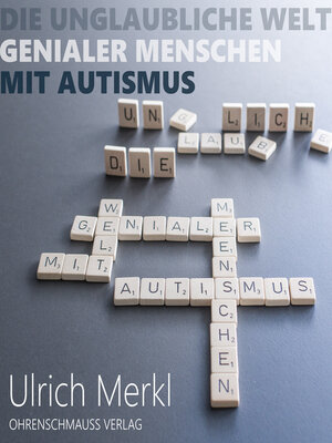 cover image of Die unglaubliche Welt genialer Menschen mit Autismus